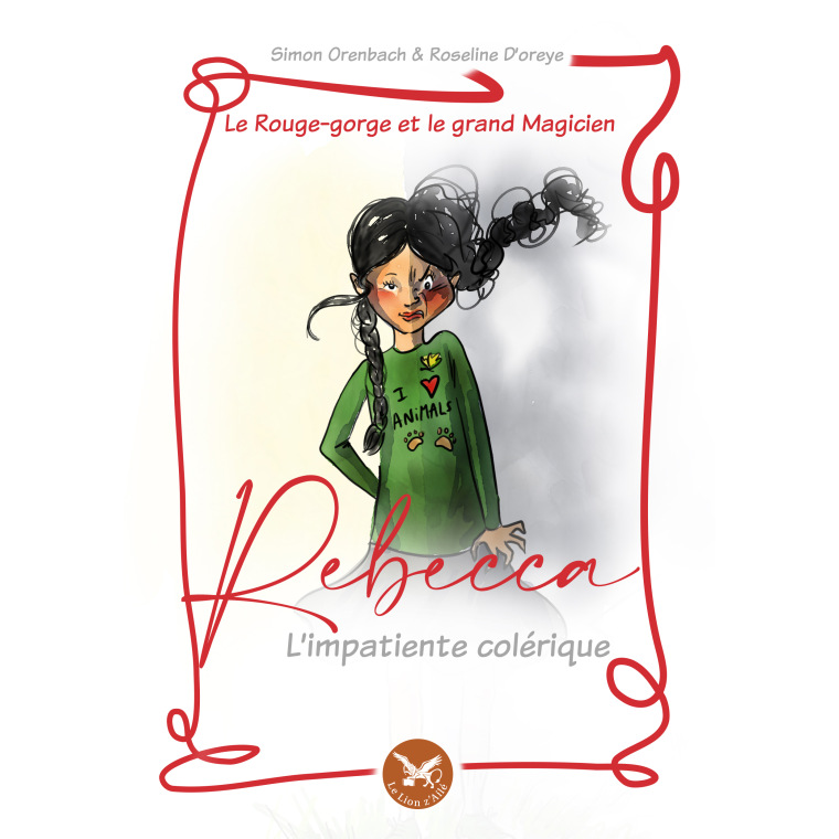 Le rouge-gorge et le grand magicien - Rebecca, la colérique