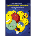 Apprenez à démêler vos émotions - Entre la Cigale et la Fourmi, il y a moi